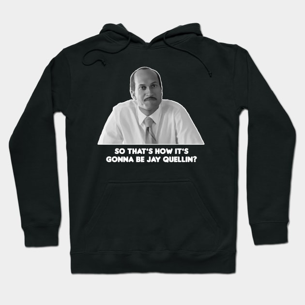 So That's How It's Gonna Be Jay Quellin? Hoodie by HellraiserDesigns